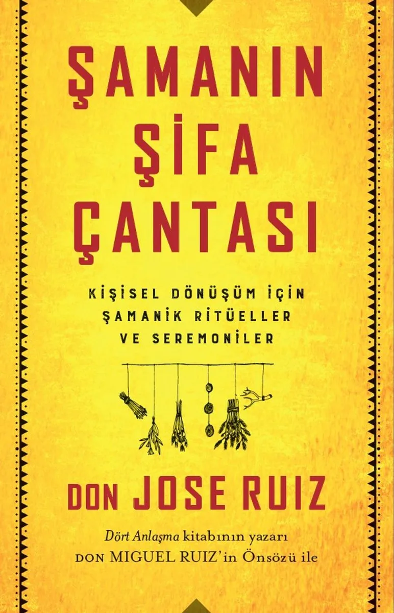 Şamanın Şifa Çantası / Kişisel Dönüşüm İçin Şamanik Ritüeller ve Seremoniler