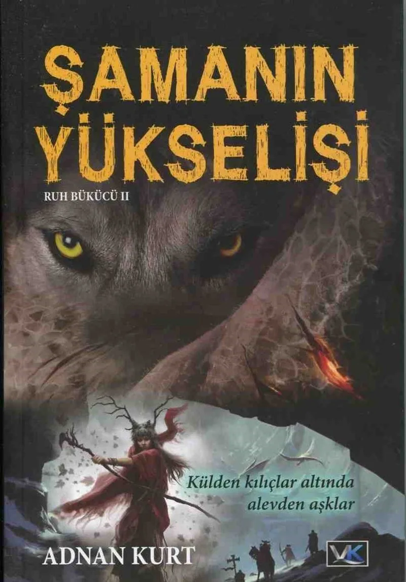 Şamanın Yükselişi Külden Kılıçlar Altında Alevden Aşklar Ruh Bükücü 2