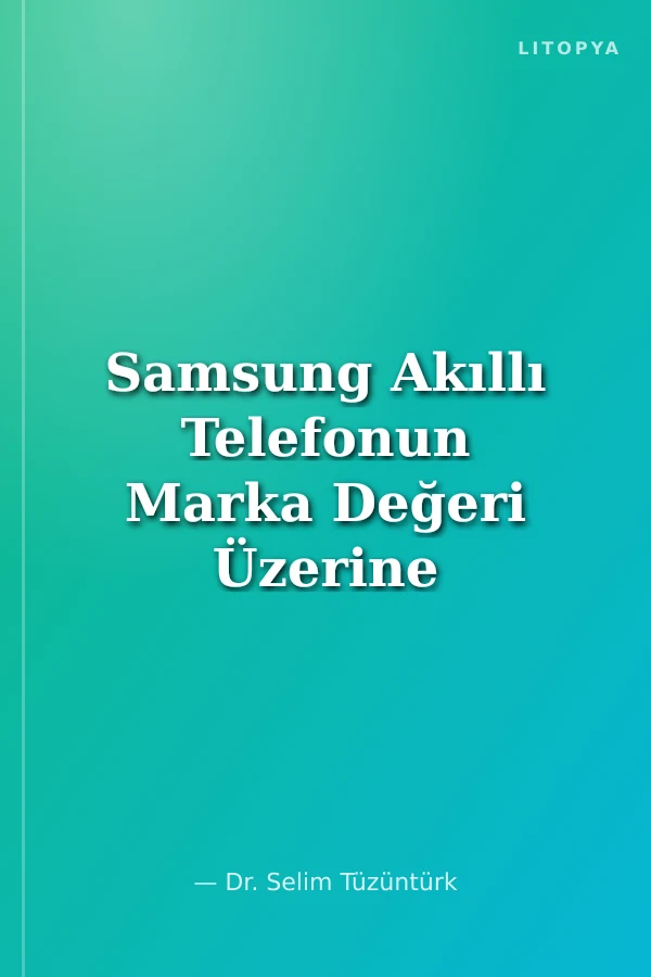 Samsung Akıllı Telefonun Marka Değeri Üzerine Çok Değişkenli İstatistiksel Bir Araştırma