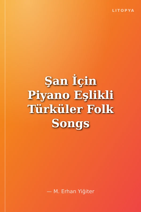 Şan İçin Piyano Eşlikli Türküler Folk Songs for Voice and Piano