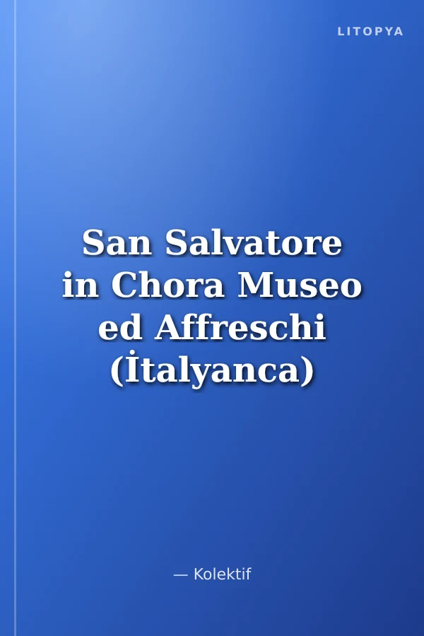 San Salvatore in Chora Museo ed Affreschi (İtalyanca)