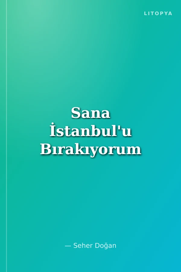 Sana İstanbul'u Bırakıyorum