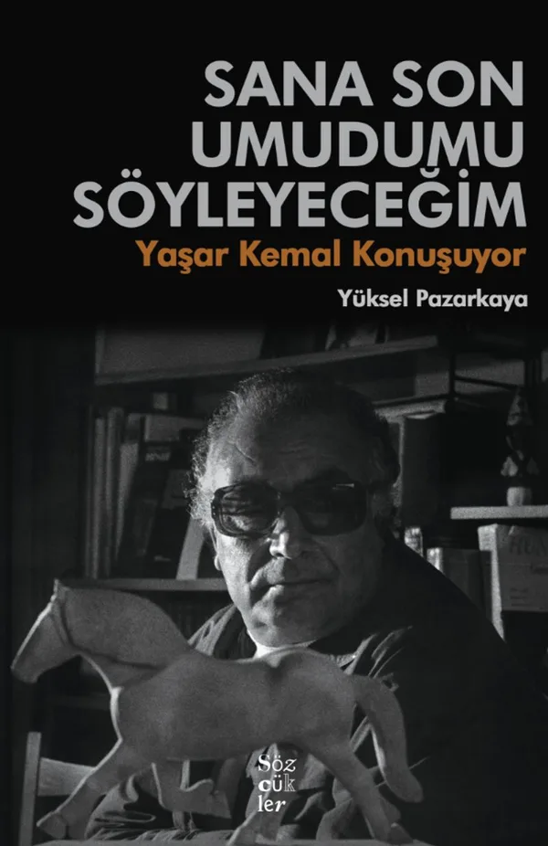 Sana Son Umudumu Söyleyeceğim Yaşar Kemal Konuşuyor