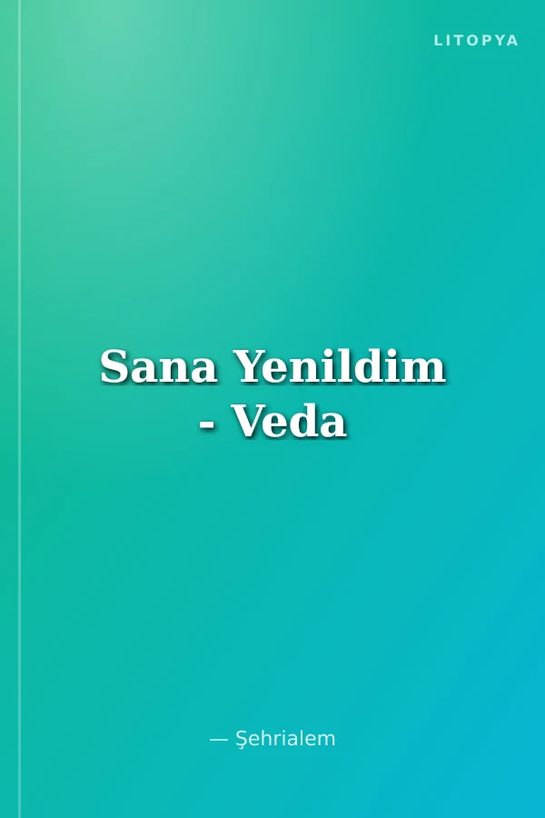 Sana Yenildim - Veda