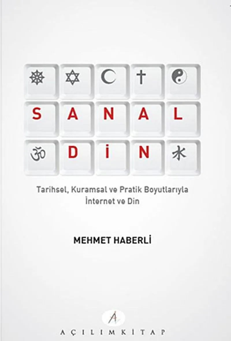 Sanal Din Tarihsel, Kuramsal ve Pratik Boyutlarıyla İnternet ve Din