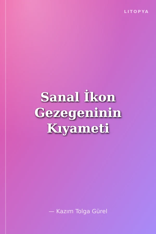 Sanal İkon Gezegeninin Kıyameti