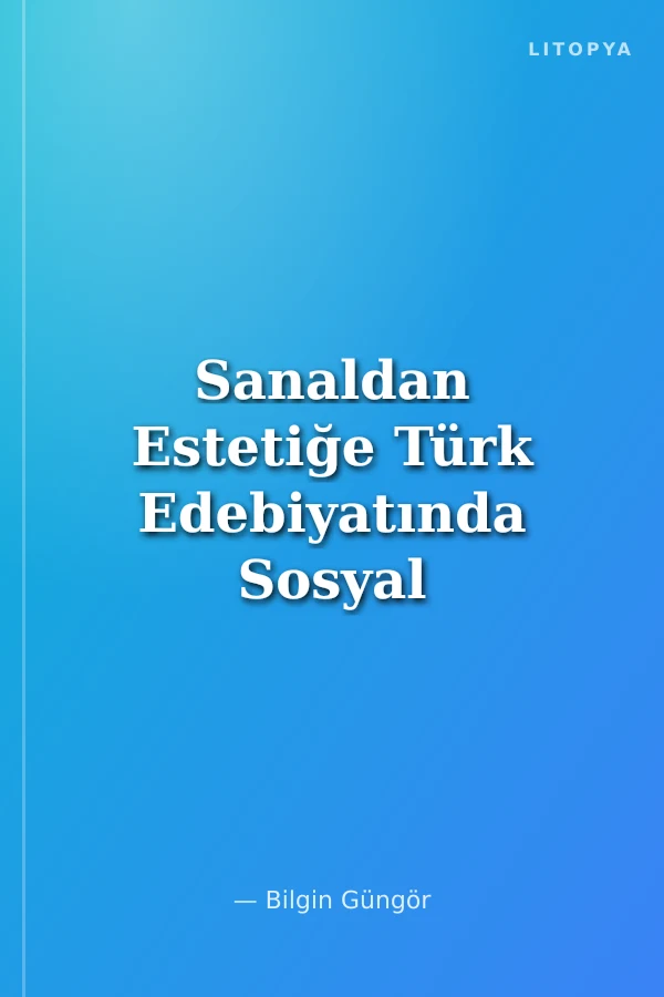 Sanaldan Estetiğe Türk Edebiyatında Sosyal Medya