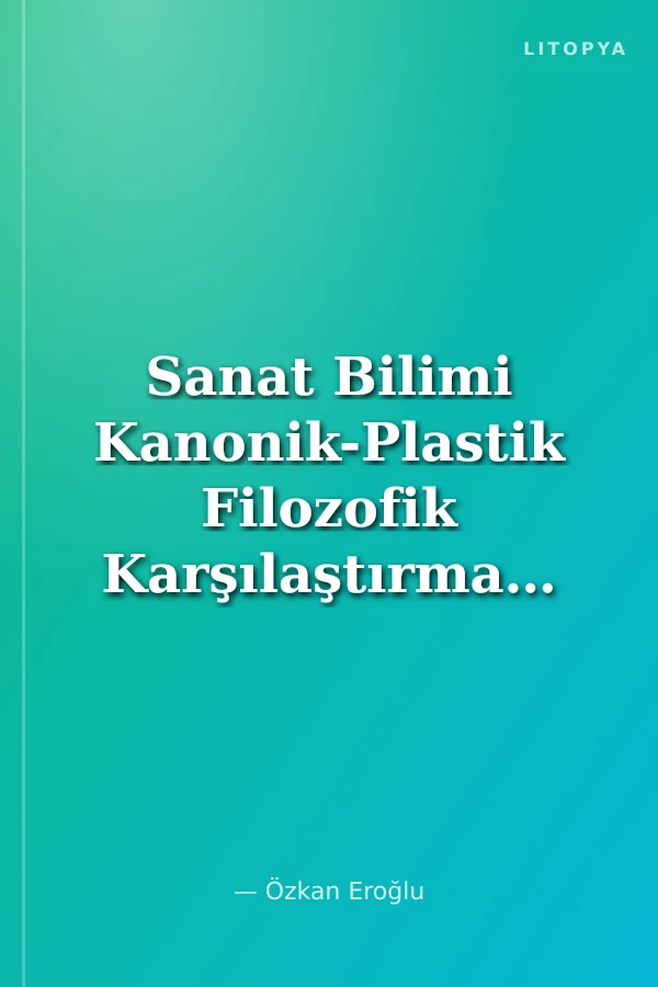 Sanat Bilimi Kanonik-Plastik Filozofik Karşılaştırmalı