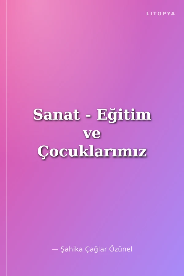 Sanat - Eğitim ve Çocuklarımız