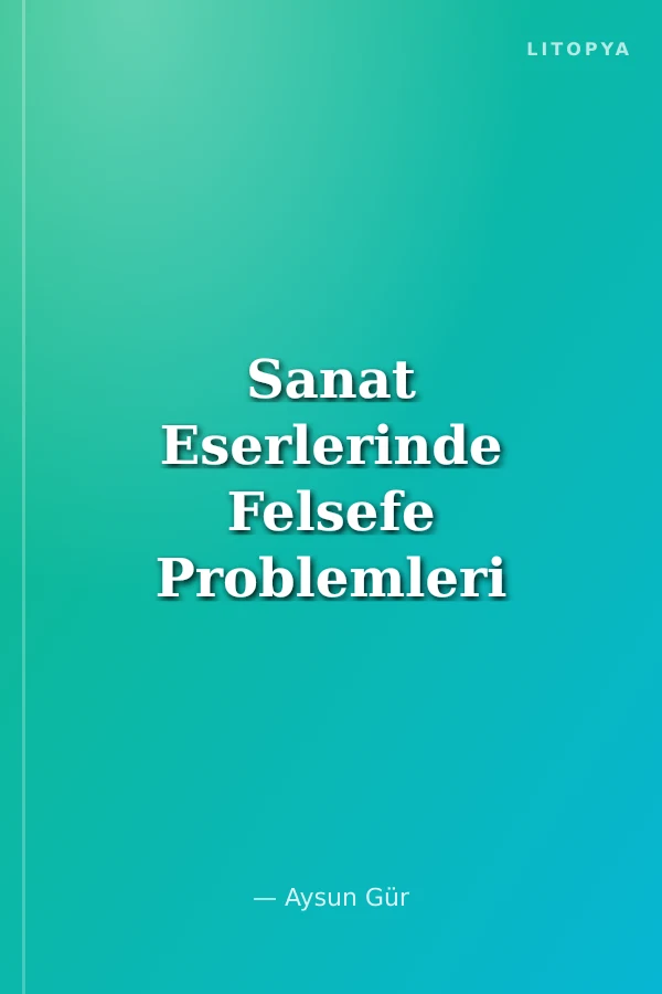 Sanat Eserlerinde Felsefe Problemleri