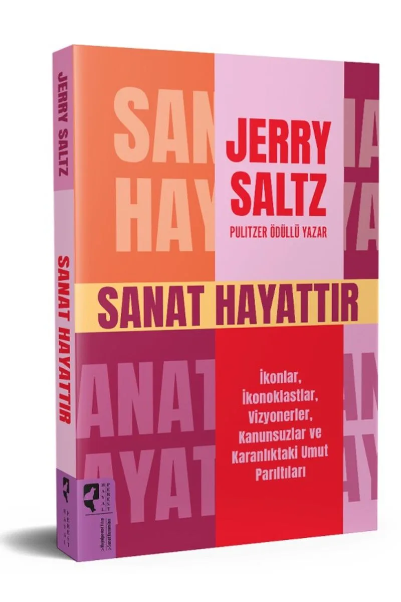 Sanat Hayattır İkonlar, İkonoklastlar, Vizyonerler, Kanunsuzlar ve Karanlıktaki Umut Parıltıları