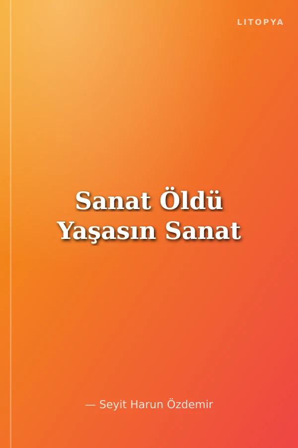 Sanat Öldü Yaşasın Sanat