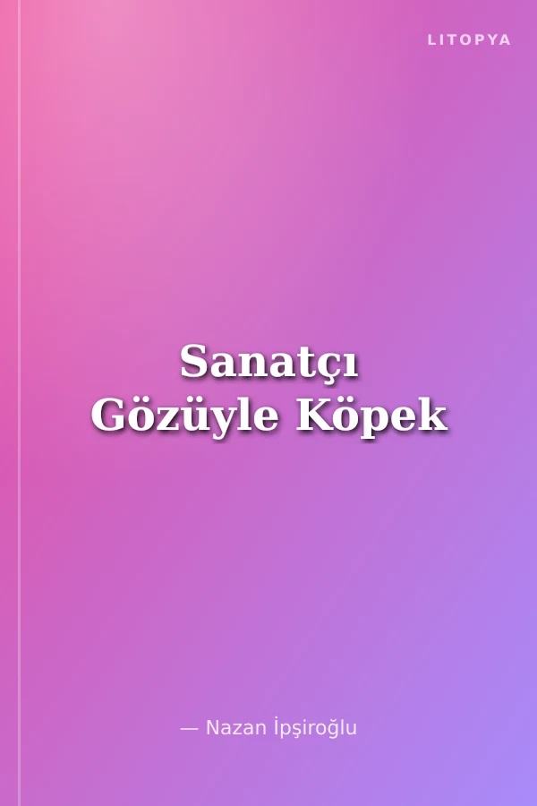 Sanatçı Gözüyle Köpek