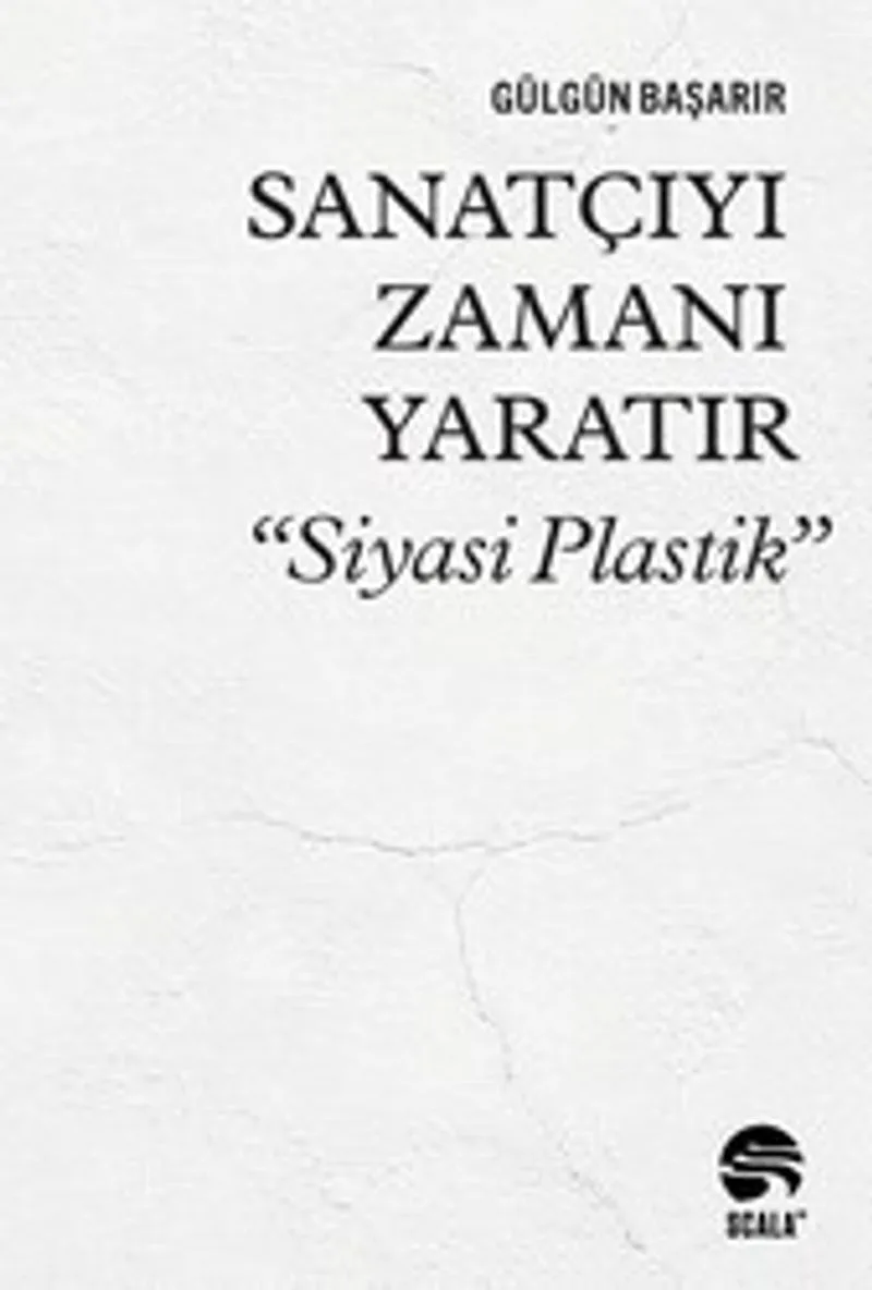 Sanatçıyı Zamanı Yaratır &ldquo;Siyasi Plastik&rdquo;