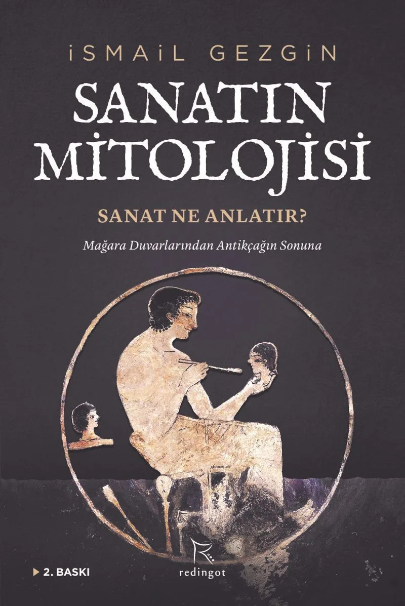 Sanatın Mitolojisi: Sanat Ne Anlatır? Mağara Duvarlarından Antikçağın Sonuna