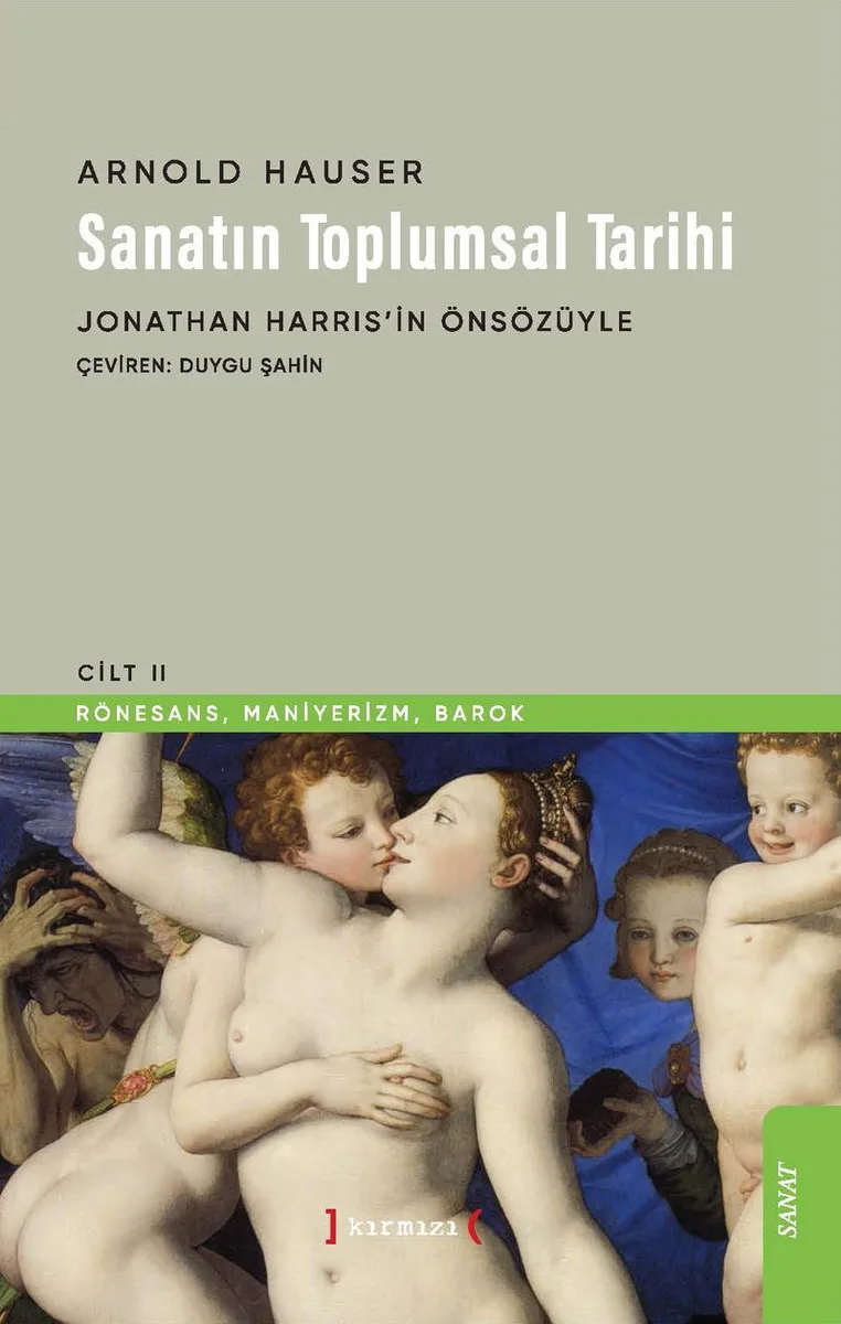 Sanatın Toplumsal Tarihi 2 Rönesans, Maniyerizm, Barok