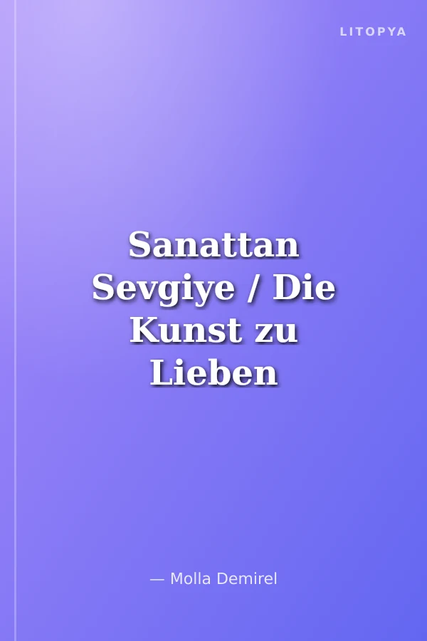 Sanattan Sevgiye / Die Kunst zu Lieben