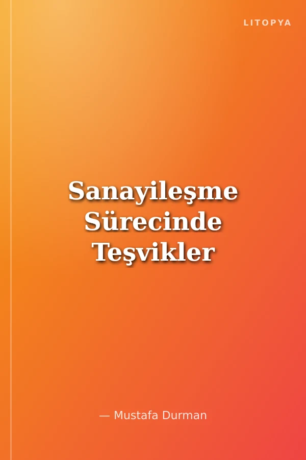 Sanayileşme Sürecinde Teşvikler