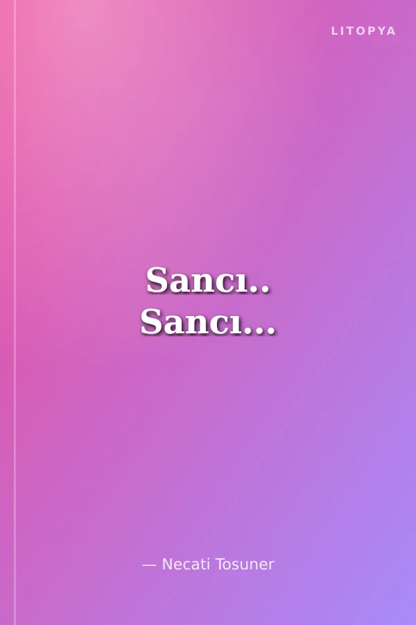 Sancı.. Sancı...
