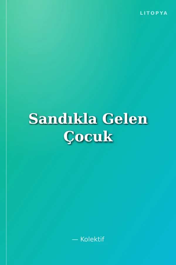 Sandıkla Gelen Çocuk