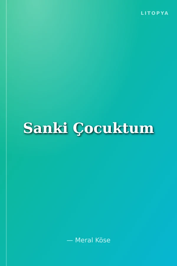 Sanki Çocuktum
