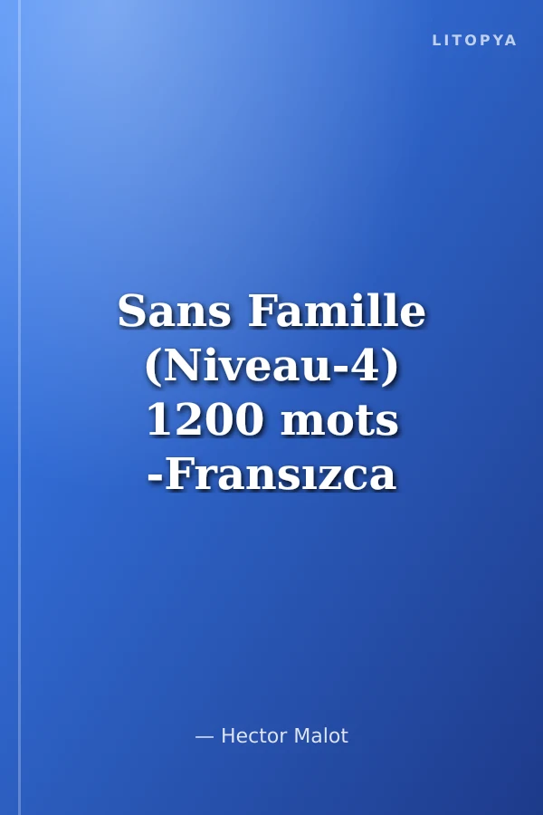Sans Famille (Niveau-4) 1200 mots -Fransızca Okuma Kitabı