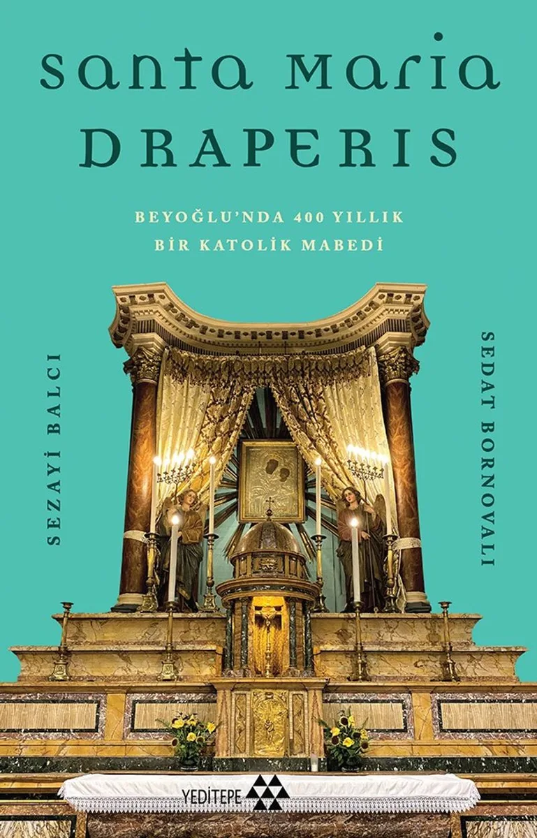 Santa Maria Draperis Beyoğlu'nda 400 Yıllık Bir Katolik Mabedi