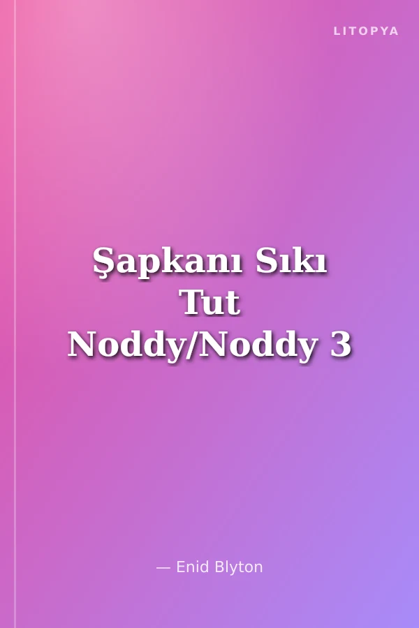 Şapkanı Sıkı Tut Noddy/Noddy 3