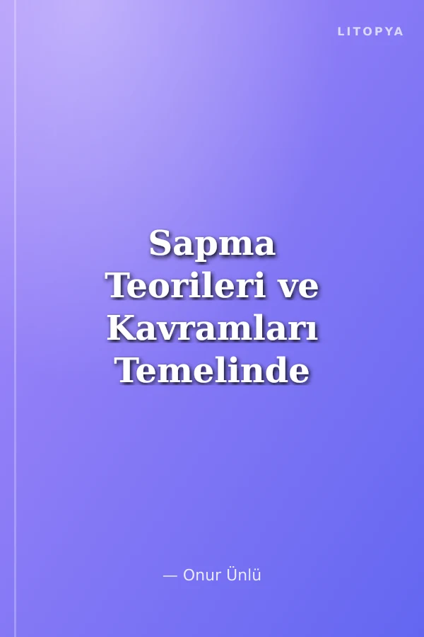 Sapma Teorileri ve Kavramları Temelinde Pozitif Sapma Yeni Bir Tanım ve Ölçek Önerisi