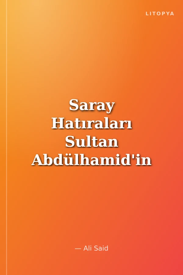 Saray Hatıraları Sultan Abdülhamid'in Hayatı