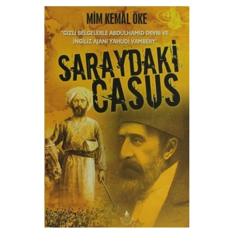 Saraydaki Casus/ Gizli Belgelerle Abdülhamid Devri ve İngiliz Ajanı Yahudi: Vambery