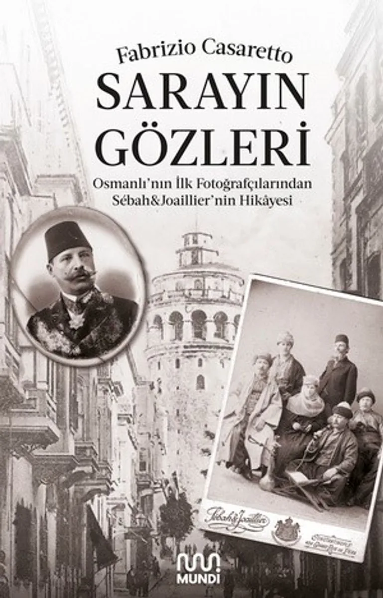 Sarayın Gözleri Osmanlı'nın İlk Fotoğrafçılarından S&eacute;bah - Joaillier'nin Hikayesi