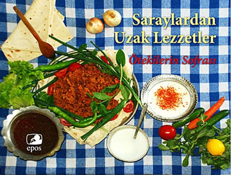 Saraylardan Uzak Lezzetler Ötekilerin Sofrası