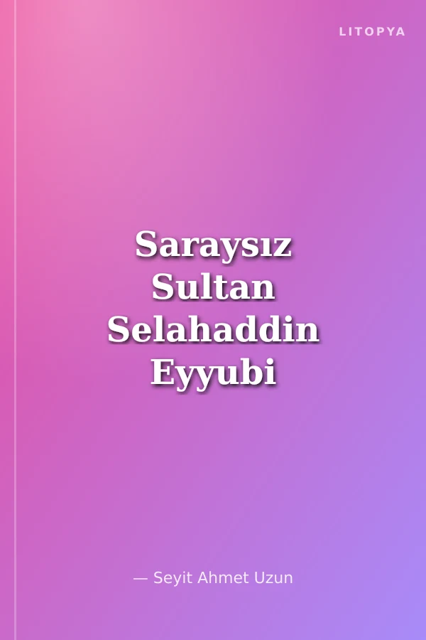 Saraysız Sultan Selahaddin Eyyubi