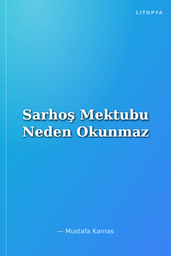 Sarhoş Mektubu Neden Okunmaz
