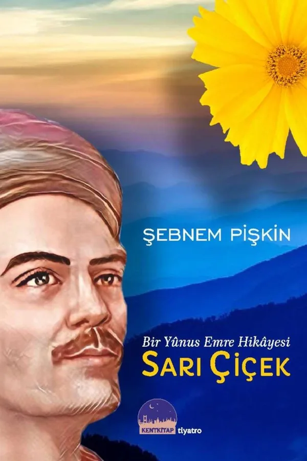 Sarı Çiçek Bir Yunus Emre Hikayesi