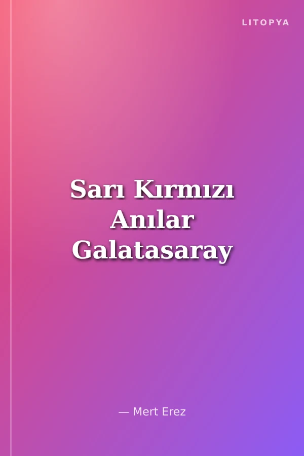 Sarı Kırmızı Anılar Galatasaray