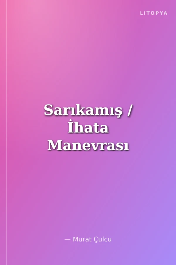 Sarıkamış / İhata Manevrası