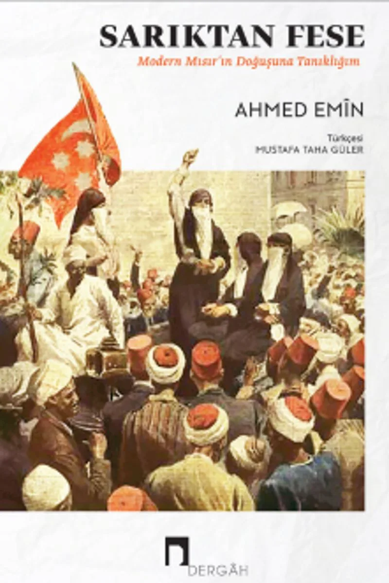 Sarıktan Fese Modern Mısır'ın Doğuşuna Tanıklığım
