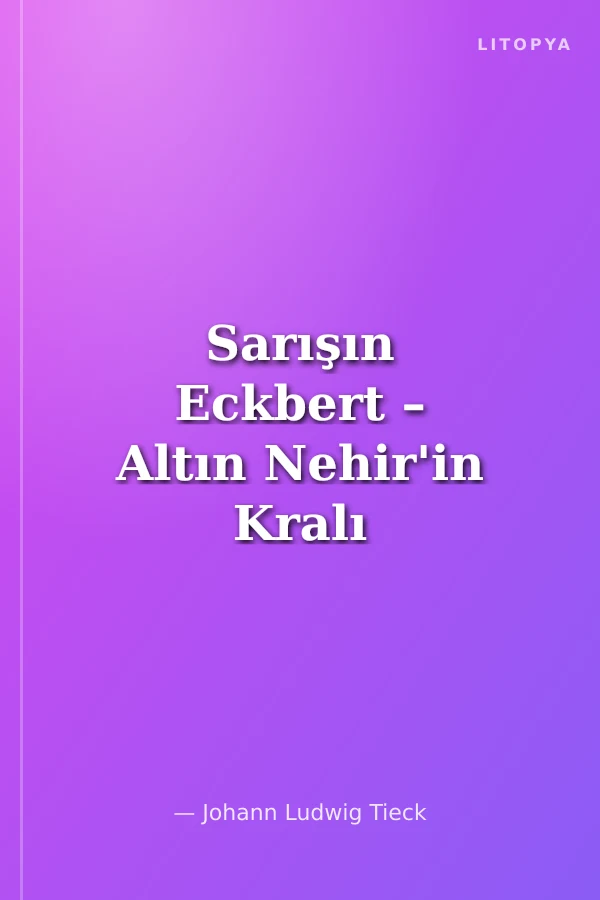 Sarışın Eckbert – Altın Nehir'in Kralı