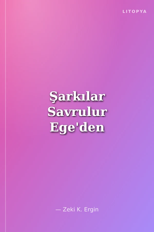 Şarkılar Savrulur Ege'den