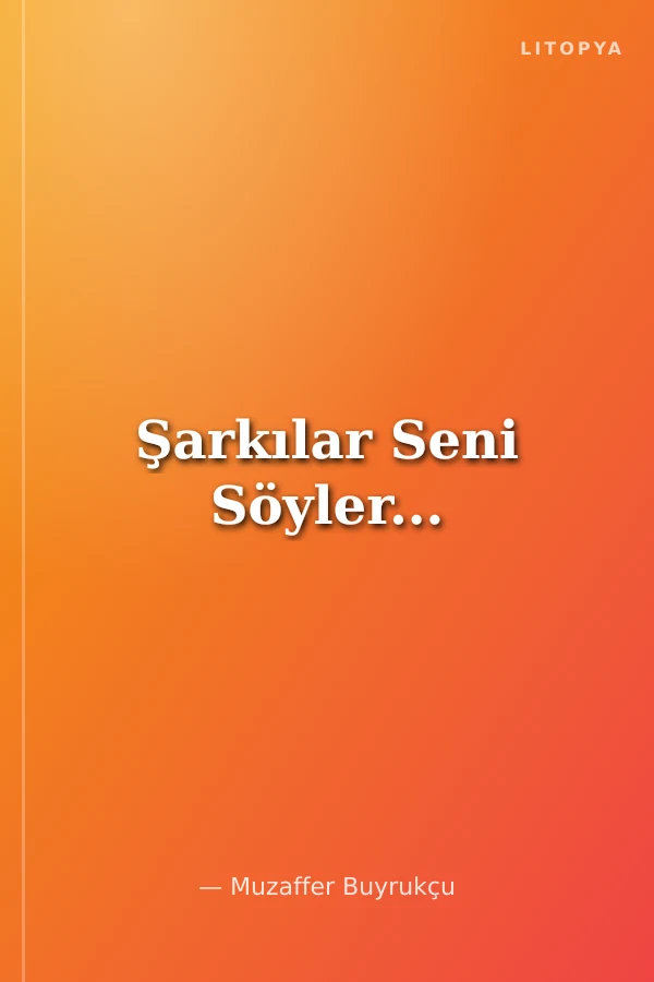Şarkılar Seni Söyler...