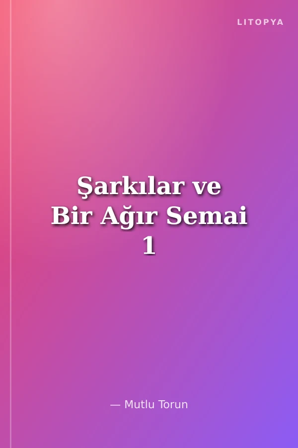 Şarkılar ve Bir Ağır Semai 1