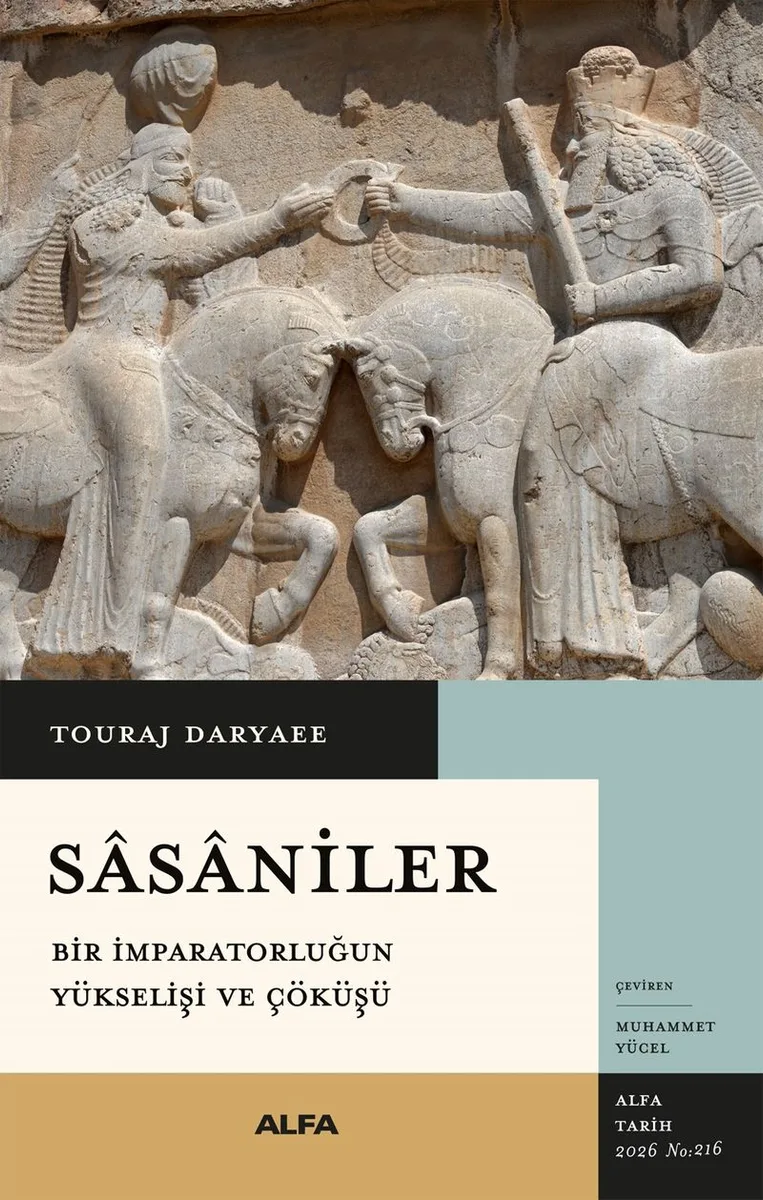Sasaniler Bir İmparatorluğun Yükselişi ve Çöküşü