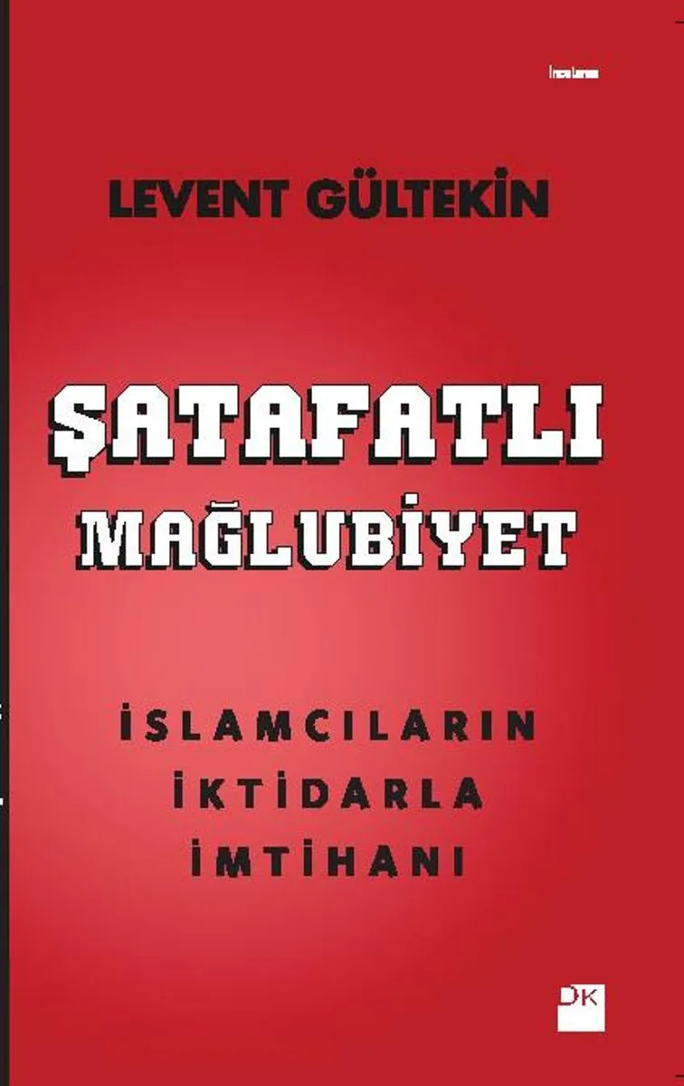 Şatafatlı Mağlubiyet İslamcıların İktidarla İmtihanı