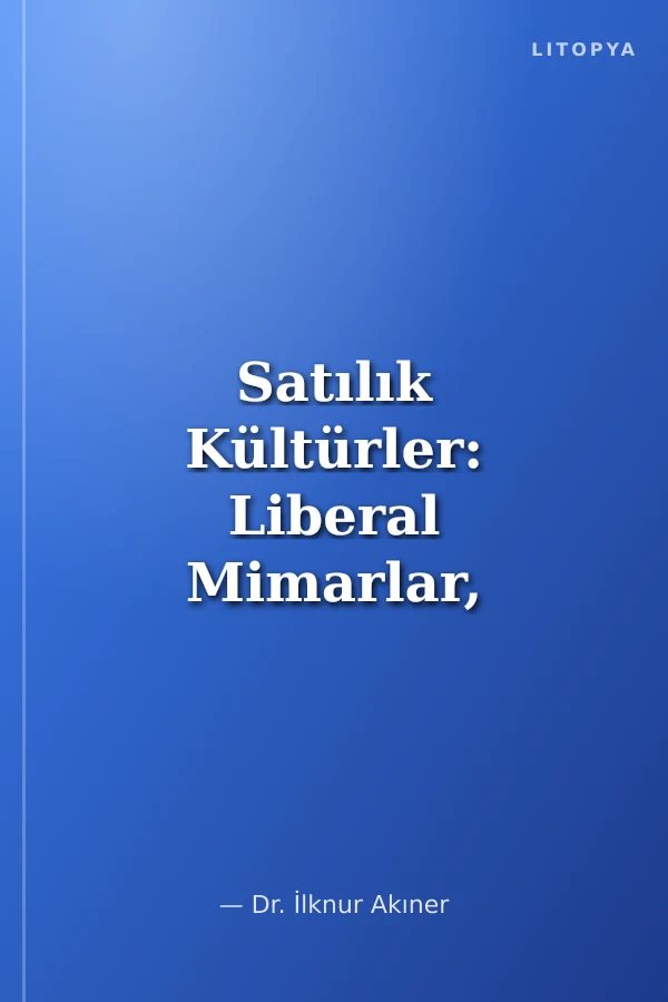 Satılık Kültürler: Liberal Mimarlar, Muhafazakar Mühendisler
