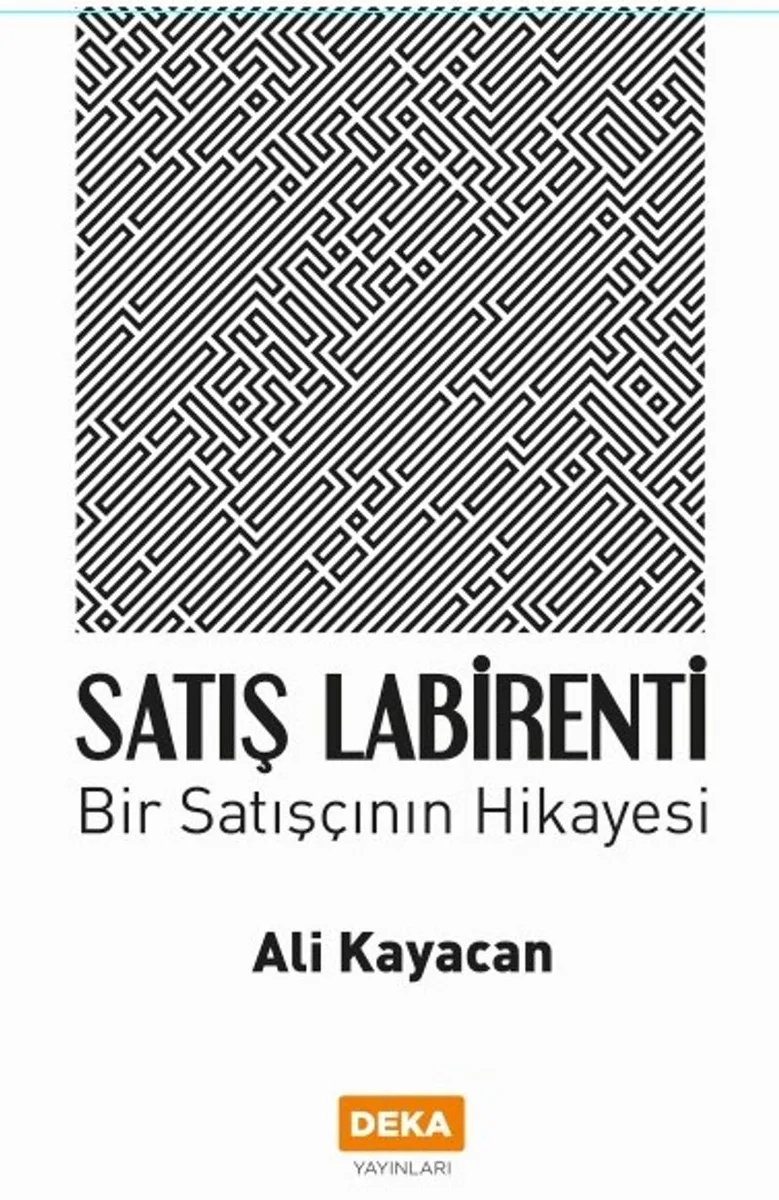 Satış Labirenti Bir Satışçının Hikayesi