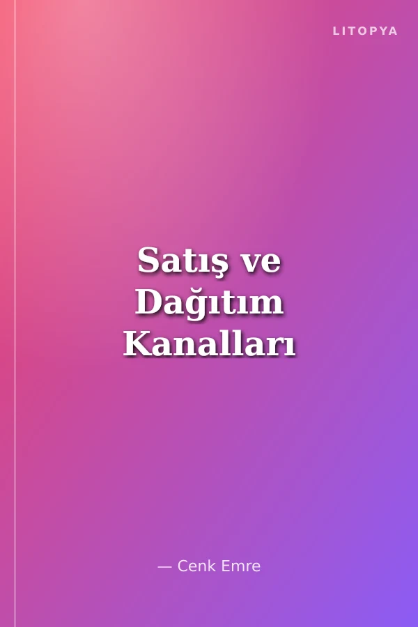 Satış ve Dağıtım Kanalları
