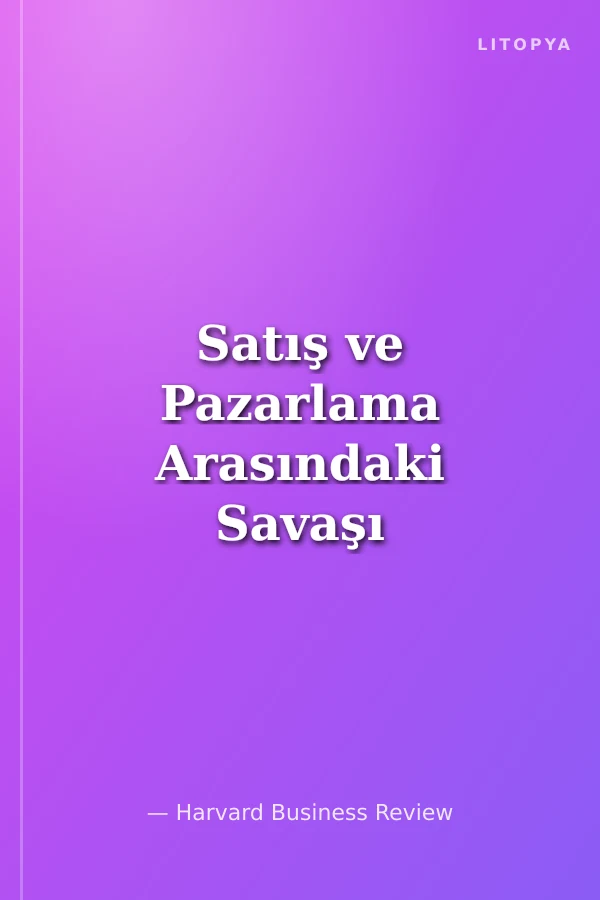 Satış ve Pazarlama Arasındaki Savaşı Bitirmek