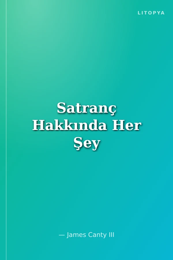 Satranç Hakkında Her Şey